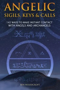 Angelic Sigils, Keys and Calls by Ben Woodcroft